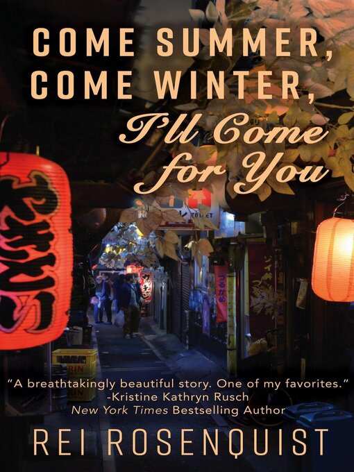Title details for Come Summer, Come Winter, I'll Come for You by Rei Rosenquist - Available